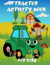 Tractor Activity Book For Kids: A Fun Kid Workbook For Learning Including Coloring Pages, Find The Difference, Mazes, Word Search, and More