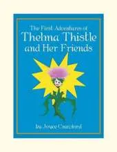The First Adventures of Thelma Thistle and Her Friends