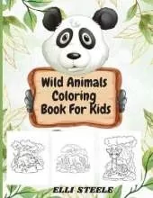 Wild Animals Coloring Book For Kids: Amazing Wild Animals Coloring Books for Kids