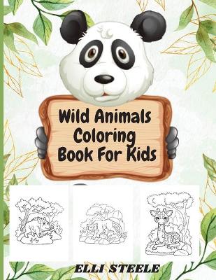 Wild Animals Coloring Book For Kids: Amazing Wild Animals Coloring Books for Kids