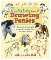 Smoky Joe's Book of Drawing Ponies: Top Tips, Techniques and Pony Stuff - Straight from the Horse's Mouth!