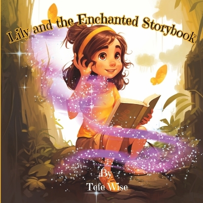 Lily and the Enchanted Storybook: A picture book for kids of all ages