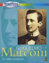 Scientists Who Made History: Guglielmo Marconi