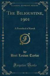 The Bilioustine, 1901: A Periodical of Knock (Classic Reprint)