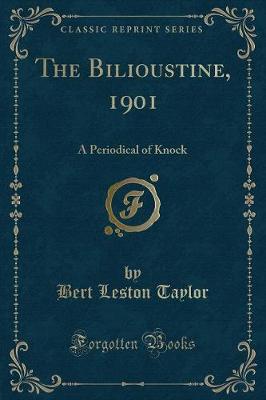 The Bilioustine, 1901: A Periodical of Knock (Classic Reprint)