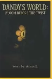 Dandy's World The Gardenview Chronicles: Prequel: Bloom before the Twist