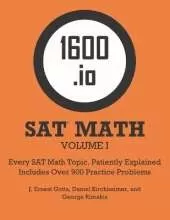 1600.io SAT Math Orange Book Volume I: Every SAT Math Topic, Patiently Explained