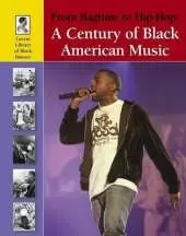 A Century of Black American Music: From Ragtime to Hip-Hop