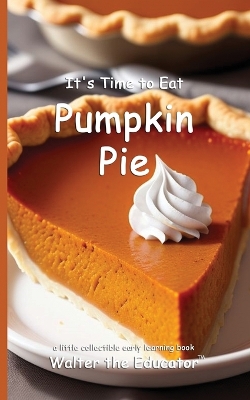 It's Time to Eat Pumpkin Pie