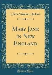 Mary Jane in New England (Classic Reprint)