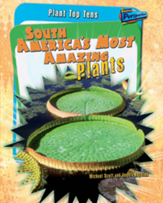 South America's Most Amazing Plants