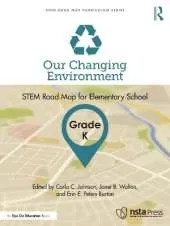 Our Changing Environment, Grade K: STEM Road Map for Elementary School
