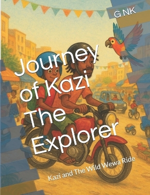 Journey of Kazi The Explorer: Kazi and The Wild Wewa Ride