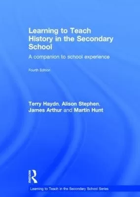 Learning to Teach History in the Secondary School: A companion to school experience