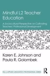 Mindful L2 Teacher Education: A Sociocultural Perspective on Cultivating Teachers' Professional Development