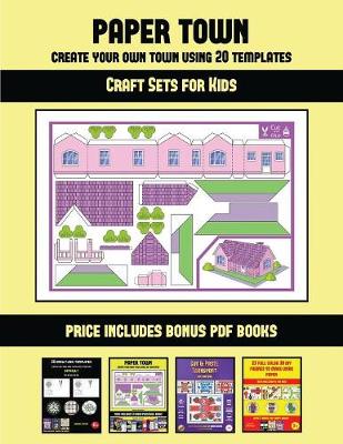 Craft Sets for Kids (Paper Town - Create Your Own Town Using 20 Templates): 20 full-color kindergarten cut and paste activity sheets designed to create your own paper houses. The price of this book includes 12 printable PDF kindergarten workbooks