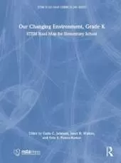 Our Changing Environment, Grade K: STEM Road Map for Elementary School