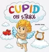 Cupid on Strike: A Funny Valentine's Rhyming Read Aloud