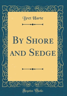 By Shore and Sedge (Classic Reprint)