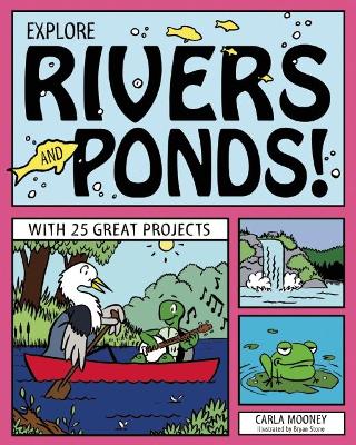 EXPLORE RIVERS AND PONDS!: WITH 25 GREAT PROJECTS