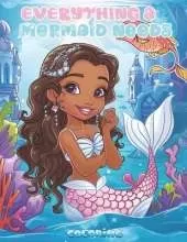 Everything a Mermaid Needs: Mermaid Wonders Coloring Book for Children Ages 4-10: Explore the Sea with Mermaids, Cute Ocean Animals, Unicorns, Treasures, and More, Creative & Inspiring Activity Book for Young Minds