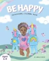 Be Happy: Motivational Coloring Book For Kids