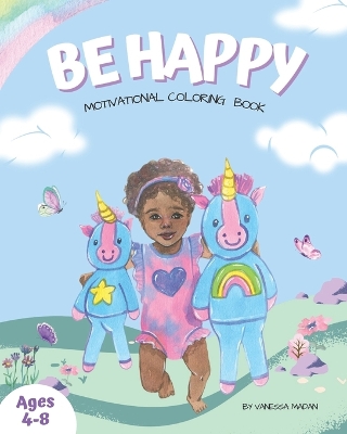 Be Happy: Motivational Coloring Book For Kids
