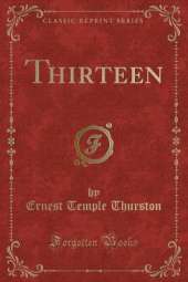 Thirteen (Classic Reprint)