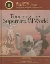 Touching the Supernatural World: Angels, Miracles, and Demons