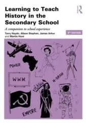 Learning to Teach History in the Secondary School: A companion to school experience