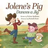 Jolene's Pig Dances a Jig: A Fun-Filled Farm Animal Dance Adventure for Little Readers