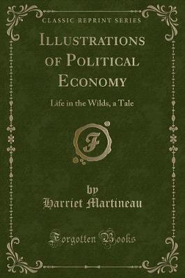 Illustrations of Political Economy, Vol. 1 of 9: Live in the Wilds; The Hill and the Valley; Brooke and Brooke Farm (Classic Reprint)