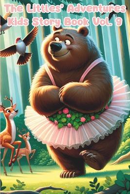 THE LITTLES ADVENTURES Vol.9: Kids Story Book Series of Encouraging Kindness, Curiosity, and Bravery: Big Lessons in Kindness, Bravery, and Imagination for Kids Ages 3-8