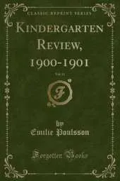 Kindergarten Review, 1900-1901, Vol. 11 (Classic Reprint)