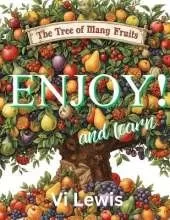 The Tree Of Many Fruits - Enjoy! And Learn