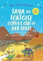 Taya the Tortoise Comes Out of Her Shell: A Story to Help Kids who Retreat, Disconnect or Bottle Up