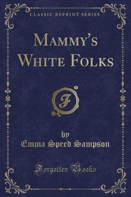 Mammy's White Folks (Classic Reprint)