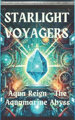 Starlight Voyagers: Aqua Reign - The Aquamarine Abyss