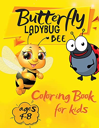 Butterfly Ladybug Bee Coloring Book for Kids Ages 4-8: Super Cool and Cute Bee's, Butterflies and Ladybugs for Young Kids. Fun Children's Book for Toddlers Boys and Girls.