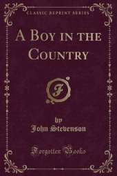 A Boy in the Country (Classic Reprint)