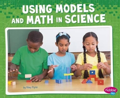 Science and Engineering Practices Using Models and Math in Science