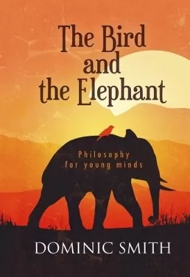 The Bird and the Elephant: Philosophy for young minds