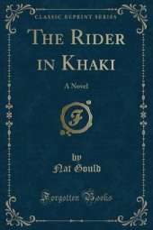 The Rider in Khaki: A Novel (Classic Reprint)
