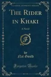 The Rider in Khaki: A Novel (Classic Reprint)