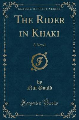 The Rider in Khaki: A Novel (Classic Reprint)