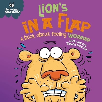 Lion's in a Flap - A book about feeling worried