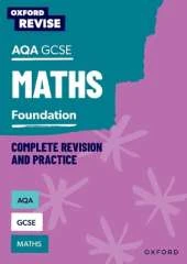 Oxford Revise: AQA GCSE Mathematics: Foundation Complete Revision and Practice: For the 2026 Exams