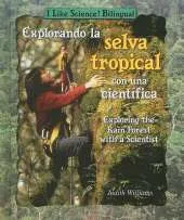 Explorando La Selva Tropical Con Una Cientifica/Exploring the Rain Forest with a Scientist