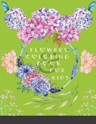 Flowers Coloring Book For Kids: A Children's Coloring Book Simple & Fun Doodles of Real Flowers For Kids