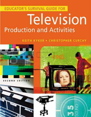 Educator's Survival Guide for Television Production and Activities, 2nd Edition